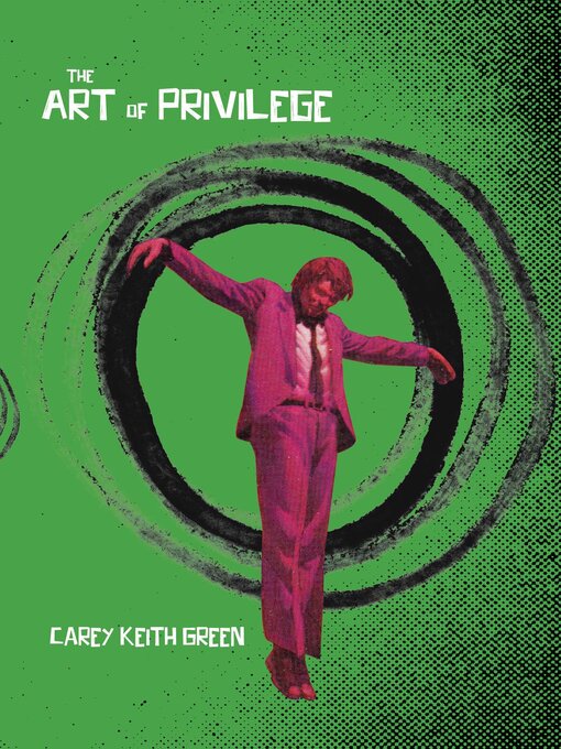 Title details for The Art of Privilege by Carey Keith Green - Available